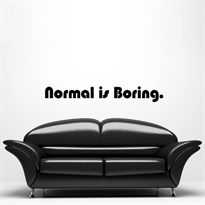   - Normal Is Boring