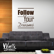    - Follow your dreams